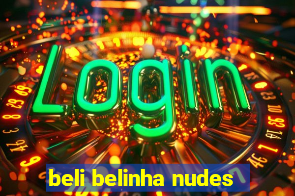 beli belinha nudes